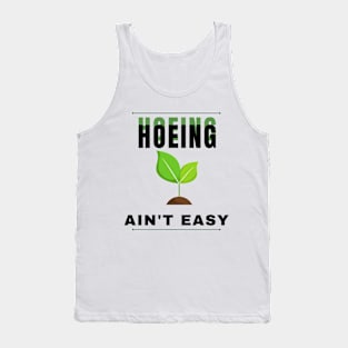 hoeing ain't easy Tank Top